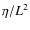 $\eta /L^2$