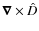 $\vec{\nabla}\times\hat{D}$