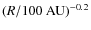 $(R/100~{\rm AU})^{-0.2}$