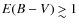 $E(B-V) ~\rlap{$>$ }{\lower 1.0ex\hbox{$\sim$ }}1$