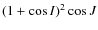 $(1+\cos{I})^2\cos{J}$