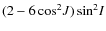 $(2-6\cos^2\!J)\sin^2\!I$