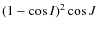 $(1-\cos{I})^2\cos{J}$