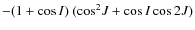 $-(1+\cos{I})~(\cos^2\!J+\cos{I}\cos2J)$