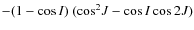 $-(1-\cos{I})~(\cos^2\!J-\cos{I}\cos2J)$