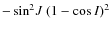 $-\sin^2\!J~(1-\cos{I})^2$
