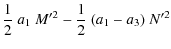$\displaystyle \frac{1}{2}~a_1~M'^2-\frac{1}{2}~(a_1-a_3)~N'^2$