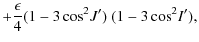 $\displaystyle +\frac{\epsilon}{4}(1-3\cos^2\!J')~(1-3\cos^2\!I'),$