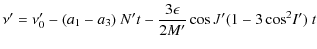 $\displaystyle \nu' = \displaystyle \nu'_0-(a_1-a_3)~N't-\frac{3\epsilon}{2M'}\cos{J}'(1-3\cos^2\!I')~t$