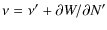 $\displaystyle \nu = \nu'+\partial{W}/\partial{N}'$