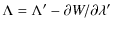 $\displaystyle \Lambda = \Lambda'-\partial{W}/\partial\lambda'$