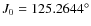 $J_0=125.2644^\circ$