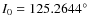 $I_0=125.2644^\circ$