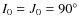 $I_0=J_0=90^\circ$