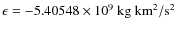 $\epsilon=-5.40548\times10^{9}~{\rm kg~km^2/s^2}$