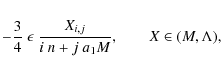 \begin{eqnarray*}-\frac{3}{4}~\epsilon~\frac{X_{i,j}}{i~n+j~a_1M},\qquad X\in(M,\Lambda),
\end{eqnarray*}