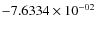 $-7.6334\times 10^{-02}$