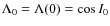 $\Lambda_0=\Lambda(0)=\cos{I}_0$