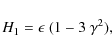 \begin{displaymath}
H_1=\epsilon~(1-3~\gamma^2),
\end{displaymath}