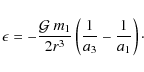 \begin{displaymath}
\epsilon=-\frac{\mathcal{G}~m_1}{2r^3}\left(\frac{1}{a_3}-\frac{1}{a_1}\right)\cdot
\end{displaymath}