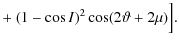 $\displaystyle +~(1-\cos{I})^2\cos(2\vartheta+2\mu)\Big].$