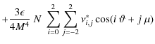 $\displaystyle +\frac{3\epsilon}{4M^4}~N~\sum_{i=0}^{2}\sum_{j=-2}^{2}\nu^*_{i,j}\cos(i~\vartheta+j~\mu)$