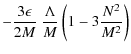 $\displaystyle -\frac{3\epsilon}{2M}~\frac{\Lambda}{M}\left(1-3\frac{N^2}{M^2}\right)$