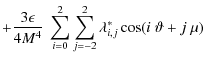 $\displaystyle +\frac{3\epsilon}{4M^4}~\sum_{i=0}^{2}\sum_{j=-2}^{2}\lambda^*_{i,j}\cos(i~\vartheta+j~\mu)$
