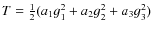 $T=\frac{1}{2}(a_1g_1^2+a_2g_2^2+a_3g_3^2)$