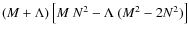$(M+\Lambda)\left[M~N^2-\Lambda~(M^2-2N^2)\right]$