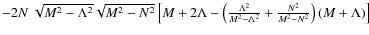 $-2N~\sqrt{M^2-\Lambda^2}\sqrt{M^2-N^2}\left[M+2\Lambda-\left(\frac{\Lambda^2}{M^2-\Lambda^2}+\frac{N^2}{M^2-N^2}\right)(M+\Lambda)\right]$