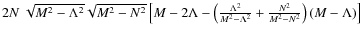 $2N~\sqrt{M^2-\Lambda^2}\sqrt{M^2-N^2}\left[M-2\Lambda-\left(\frac{\Lambda^2}{M^2-\Lambda^2}+\frac{N^2}{M^2-N^2}\right)(M-\Lambda)\right]$