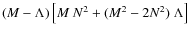 $(M-\Lambda)\left[M~N^2+(M^2-2N^2)~\Lambda\right]$