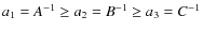 $a_1=A^{-1}\ge{a}_2=B^{-1}\ge{a}_3=C^{-1}$