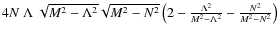 $4N~\Lambda~\sqrt{M^2-\Lambda^2}\sqrt{M^2-N^2}\left(2-\frac{\Lambda^2}{M^2-\Lambda^2}-\frac{N^2}{M^2-N^2}\right)$
