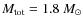 $M_{\rm tot} = 1.8~M_\odot$