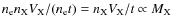 $n_{\rm e}n_{\rm X}V_{\rm X}/(n_{\rm e}t) = n_{\rm X}V_{\rm X}/t \propto M_{\rm X}$