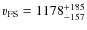 $v_{\rm FS} = 1178^{+185}_{-157}$