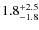 $1.8^{+2.5}_{\rm -1.8}$