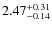 $2.47^{+0.31}_{\rm -0.14}$