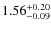 $1.56^{+0.20}_{\rm -0.09}$
