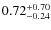 $0.72^{+0.70}_{\rm -0.24}$