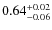 $0.64^{+0.02}_{\rm -0.06}$