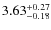 $3.63^{+0.27}_{\rm -0.18}$