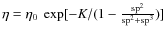 $\eta = \eta_0\ \exp [-K/(1-\frac{\rm sp^2}{\rm sp^2+sp^3})]$