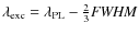 $\lambda_{\rm exc} = \lambda_{\rm PL} - \frac{2}{3} {\it FWHM}$