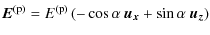 $\displaystyle \vec{E}^{\rm (p)} = E^{\rm (p)} \left(-\cos \alpha\ \vec{u_{x}} + \sin \alpha\ \vec{u_{z}}\right)$