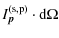 $\displaystyle I_{\vec p}^{\rm (s,p)} \cdot {\rm d}\Omega$