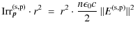 $\displaystyle {\rm Irr}_{\vec p}^{\rm (s,p)} \cdot r^2\ =\ r^2 \cdot \frac{n \epsilon_{0} c}{2}\ \Vert E^{\rm (s,p)}\Vert^2$