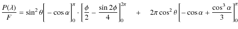$\displaystyle \frac{P(\lambda)}{F} = \sin^{2}\theta \bigg[-\cos \alpha \bigg]_{...